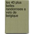 Les 40 plus belles randonnees a velo de Belgique