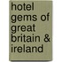 Hotel gems of Great Britain & Ireland
