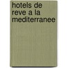 Hotels de Reve a la Mediterranee door Onbekend