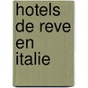 Hotels de Reve en Italie by L. Quisenaerts