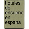 Hoteles de ensueno en Espana by Unknown