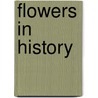 Flowers in history by Deherdt