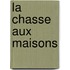 La chasse aux maisons