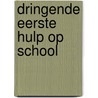 Dringende eerste hulp op school door W. Van Assche