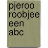 Pjeroo roobjee een abc door J. Pas