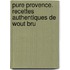 Pure provence. recettes authentiques de Wout Bru