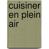Cuisiner en plein air by M. Declercq