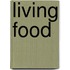 Living food