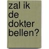 Zal ik de dokter bellen? door Michiel Callens