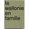 La Wallonie en famille door D. Malinus
