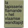 La tapisserie Flamande = Het Vlaamse wandtapijt door G. Delmarcel