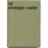 Op strategie--safari by J. Lampel