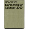 Decoratief bloemschikken kalender 2000 by V. Gyselinck