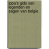 Ippa's gids van legenden en sagen van Belgie door J. van Remoortere