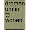 Dromen om in te wonen door P. Retour