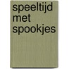 Speeltijd met spookjes door Onbekend