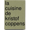 La cuisine de Kristof Coppens door Coppens