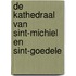 De kathedraal van Sint-Michiel en Sint-Goedele