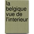 La Belgique vue de l'interieur