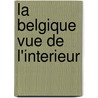 La Belgique vue de l'interieur door P. Swimberghe