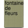 Fontaine de fleurs by I. Pauwels