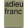 Adieu Franc door Onbekend