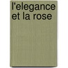 L'elegance et la rose door I. Pauwels