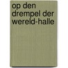 Op den drempel der wereld-halle by M. de Smedt