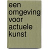 Een omgeving voor actuele kunst door P. Gielen