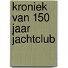 Kroniek van 150 jaar jachtclub by Mermans