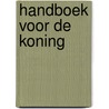 Handboek voor de koning door R. Senelle