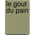 Le gout du pain