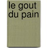 Le gout du pain door S. Daeninck