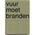 Vuur moet branden
