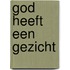 God heeft een gezicht