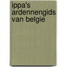 Ippa's Ardennengids van Belgie by J. van Remoortere