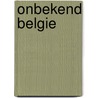 Onbekend Belgie by J. van Remoortere