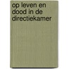 Op leven en dood in de directiekamer by Kor de Vries