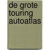 De grote touring autoatlas by Unknown