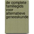 De complete familiegids voor alternatieve geneeskunde