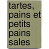 Tartes, pains et petits pains sales door Onbekend