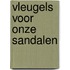 Vleugels voor onze sandalen