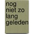 Nog niet zo lang geleden