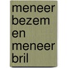 Meneer Bezem en meneer Bril by H. Schmid