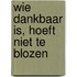 Wie dankbaar is, hoeft niet te blozen