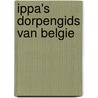 Ippa's dorpengids van Belgie door J. van Remoortere