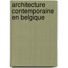 Architecture contemporaine en Belgique door G. Bekaert
