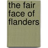 The fair face of flanders by P. Carson
