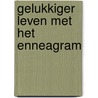 Gelukkiger leven met het Enneagram door R. Rohr