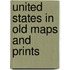 United states in old maps and prints